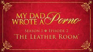 My Dad Wrote A Porno S1 E2 - The Leather Room