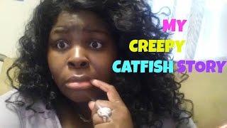 My Creepy Catfish Story