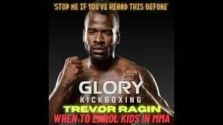 Stop Me… ep145 Glory Kickboxing Trevor Ragin enrol kids in MMA & watch tape of opponents Aug 13 ...