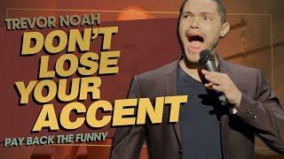 Dont Lose Your Accent  Learning Accents - TREVOR NOAH Pay Back The Funny
