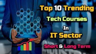 Top 10 Trending Tech Courses in IT Sector Short or Long Term – Hindi – Quick Support