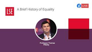 A Brief History of Equality  Thomas Piketty  LSE Online Event