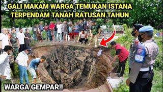 Gempar  Hendak Gali Makam Warga Temukan istana Kerajaan Terpendam Ratusan Didalam Tanah