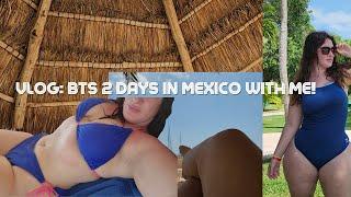 Vlog BTS Spend 2 days in Mexico with me