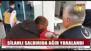 SAMSUNDA SİLAHLI SALDIRIYA UĞRAYAN GENÇ AĞIR YARALANDI