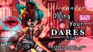 Alexander Doing your Dares •. Gacha Club •. Hazbin Hotel AU Nice Triple Vs