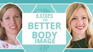 4 Steps to Improve your Body Image How to Stop Hating Your Body - Interview with Amy Harman CEDS