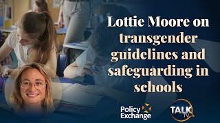 Lottie Moore on transgender guidelines and safeguarding in schools