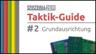 Taktik-Guide  #2 Grundausrichtung und Spieleranweisungen  Football Manager