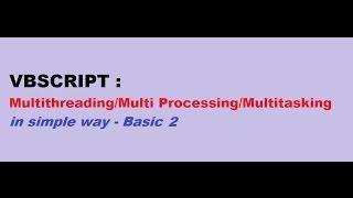 Vbscript MultithreadingMultiTaskingMultiProcessing-In Simple Way    Basic 2 - Creating Child