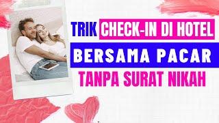 TRIK MENGINAP DI HOTEL DENGAN PACAR Tanpa Buku Nikah