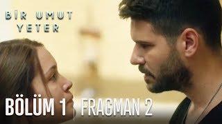 Bir Umut Yeter 1. Bölüm 2. Fragmanı