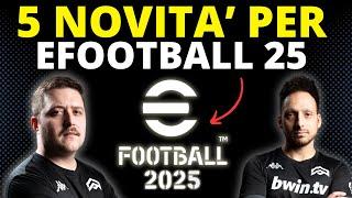 5 NOVITÀ CHE VORREMMO SU eFOOTBALL 2025 con @lostranonerd_18