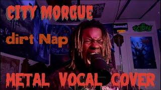 City Morgue - Dirt Nap Metal Vocal Cover