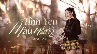 JUKY SAN  TÌNH YÊU MÀU NẮNG  LIVE PERFORMANCE