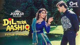 Dil Tera Aashiq - Lyrical Jhankar  Kumar Sanu  Alka Yagnik  Salman Khan  Madhuri Dixit