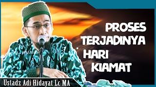 Beginilah Proses Terjadinya Kiamat  Ustadz Adi HIdayat Lc MA