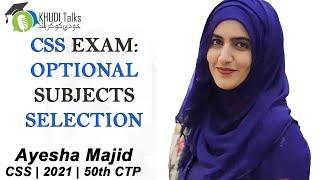 CSS Tips for Optional Subjects Selection  Ayesha Majid  CSS 2021  FSP  Khudi Talks