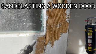 SANDBLASTING A WOODEN DOOR