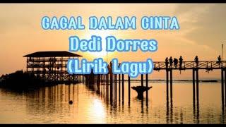 GAGAL DALAM CINTA II DEDY DORRES II LIRIK LAGU II LAGU KENANGAN ENAK DIDENGAR