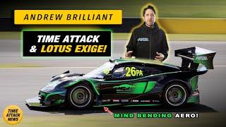 ANDREW BRILLIANT Time Attack & Worlds Fastest LOTUS Exige?