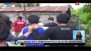 Polisi Gelar Pra Rekonstruksi Warga Emosi Ke Pelaku Pembunuhan Guru Les di Simalungun  - LIS 0901