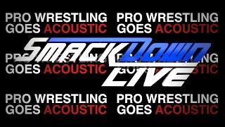 New Smackdown Live Theme Song 2016 WWE Acoustic Cover - Pro Wrestling Goes Acoustic