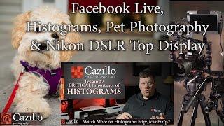 Facebook Live Histograms Pet Photography & Nikon DSLR Top Display