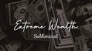 Extreme Wealth Subliminal  Unlimited Money + Debt Free