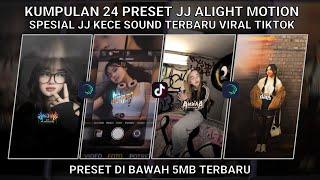 KUMPULAN 24 PRESET JJ ALIGHT MOTION SPESIAL JJ KECE SOUND TERBARU VIRAL TIKTOK PRESET DI BAWAH 5 MB