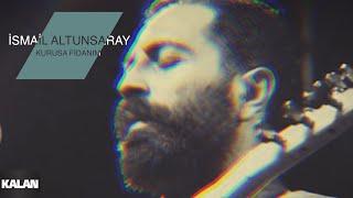 İsmail Altunsaray - Kurusa Fidanım I Official Music Video © 2011 Kalan Müzik