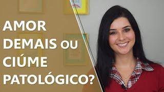 Ciúme doentio • Psicologia • Casule Saúde e Bem-estar