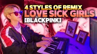 4 Styles Of Remix - Lovesick Girls BLACKPINK