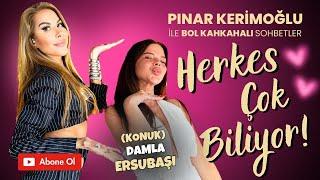 DAMLA ERSUBAŞI  PINAR KERİMOĞLU  HERKES ÇOK BİLİYOR