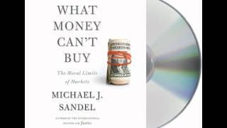 What Money Cant Buy by Michael J. Sandel--Audiobook Excerpt