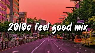 2010s feel good mix nostalgia playlist