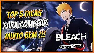 DICAS QUE TODO INICIANTE PRECISA SABER  5 DICAS PRA COMEÇAR A CONTA BEM  BLEACH BRAVE SOULS