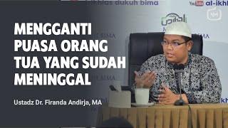 Haruskah MenggantiQadha Puasa Orang Tua Yang Sudah Meninggal? - Ustadz Firanda Andirja MA