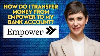 How do i transfer money from empower to my bank account?