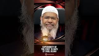Superiority of the First 10 Days of Dhul Hijjah - Dr Zakir Naik