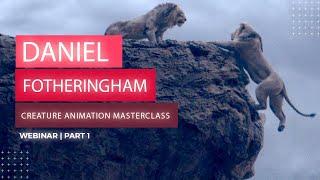 CREATURE ANIMATION MASTERCLASS - PART 1 - with Daniel Fotheringham  Webinar