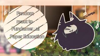 •Fandom react to each other  Part 15 - Fundamental Paper Education Gacha Club