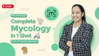 Complete Mycology in 1 Shot A Comprehensive Journey with Dr. Priyanka Sachdev #mycology