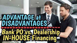 ADVANTAGE at DISADVANTAGES ng Bank PO vs. Dealership IN-HOUSE FINANCING  The CARLOAN Expert Advice