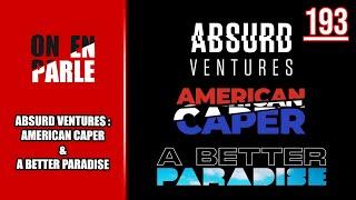 OFFICIEL  ABSURD VENTURES DÉVOILE SES DEUX PREMIERS PROJETS - AMERICAN CAPER & A BETTER PARADISE