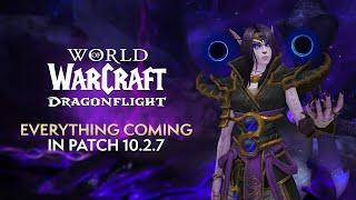 EVERYTHING Coming in Patch 10.2.7 Dark Heart  Dragonflight