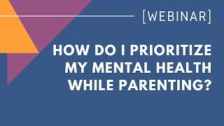 How do I prioritize my mental health while parenting?