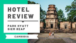 Hotel Review Park Hyatt Siem Reap Cambodia