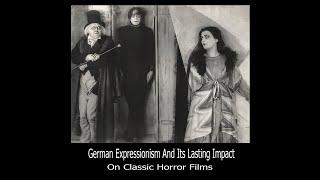 German Expressionism Silent Film And The Horror Genre