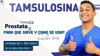 TAMSULOSINA para que sirve Dosis y Como se toma  Para la PROSTATA